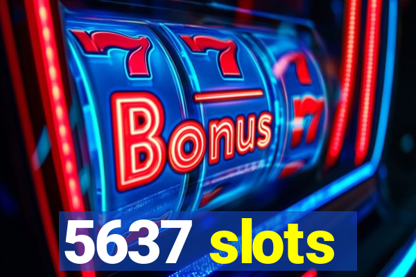 5637 slots